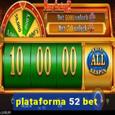 plataforma 52 bet